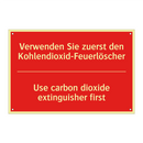 Verwenden Sie zuerst den Kohlendioxid-Feuerlöscher/.../ - Use carbon dioxide extinguisher /.../