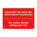 Verwenden Sie zuerst den Kohlendioxid-Feuerlöscher/.../ - Use carbon dioxide extinguisher /.../