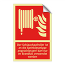Der Schlauchaufroller ist an die Sprinkleranlage angeschlossen! darf nur im Brandfall verwendet werden
