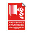 Der Schlauchaufroller ist an die Sprinkleranlage angeschlossen! darf nur im Brandfall verwendet werden