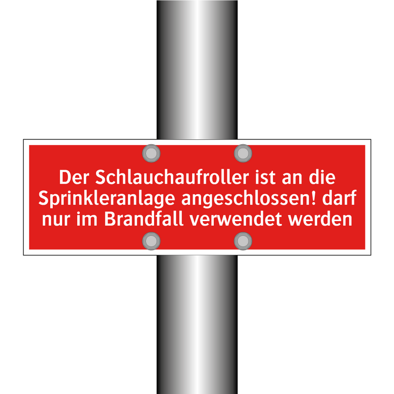 Der Schlauchaufroller ist an die Sprinkleranlage angeschlossen! darf nur im Brandfall verwendet werden