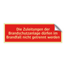 Die Zuleitungen der Brandschutzanlage dürfen im Brandfall nicht getrennt werden