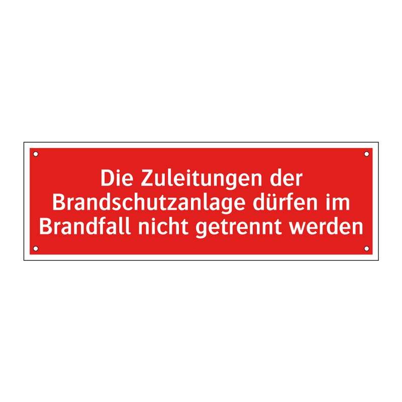 Die Zuleitungen der Brandschutzanlage dürfen im Brandfall nicht getrennt werden