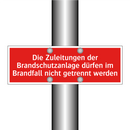 Die Zuleitungen der Brandschutzanlage dürfen im Brandfall nicht getrennt werden