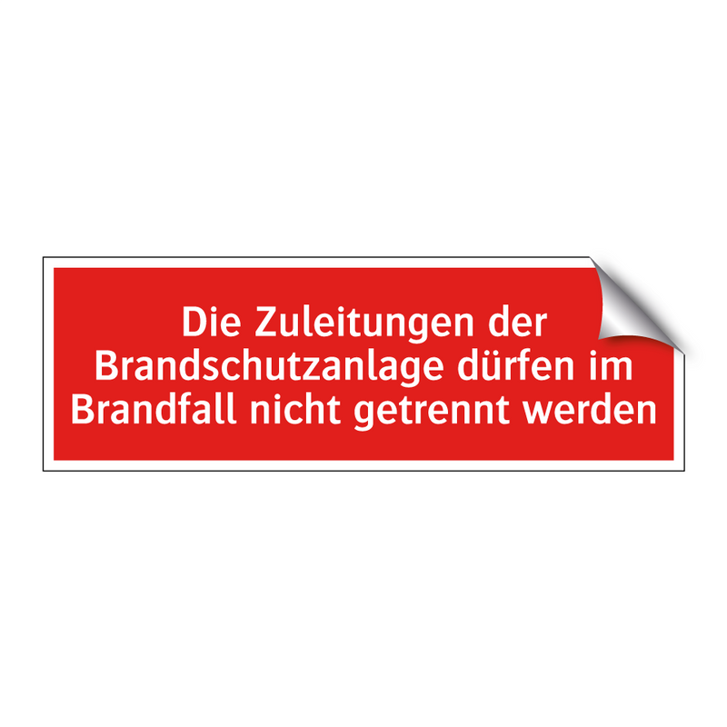 Die Zuleitungen der Brandschutzanlage dürfen im Brandfall nicht getrennt werden