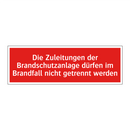 Die Zuleitungen der Brandschutzanlage dürfen im Brandfall nicht getrennt werden