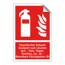 Feuerlöscher Schaum Geeignet zum Löschen von: - Holz, Papier, Textilien, etc. (A) - Brennbare Flüssigkeiten (B)