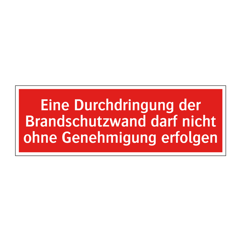 Eine Durchdringung der Brandschutzwand darf nicht ohne Genehmigung erfolgen