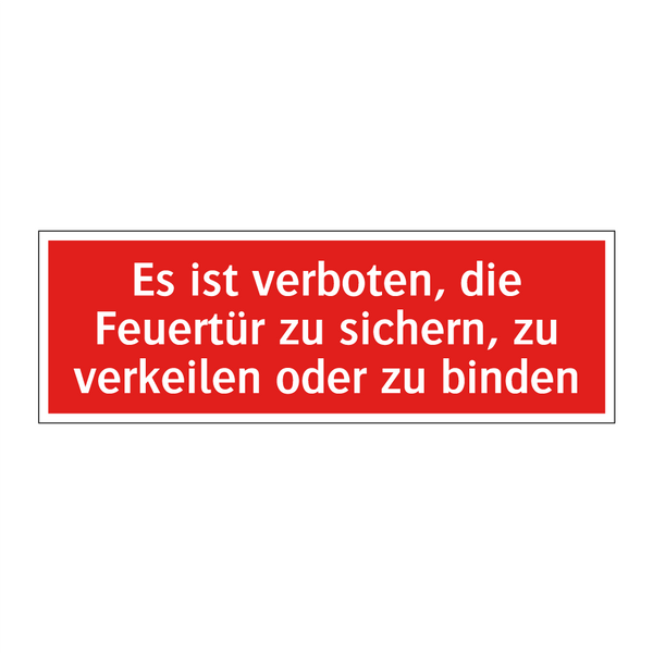 Es ist verboten, die Feuertür zu sichern, zu verkeilen oder zu binden