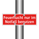 Feuerflucht nur im Notfall benutzen