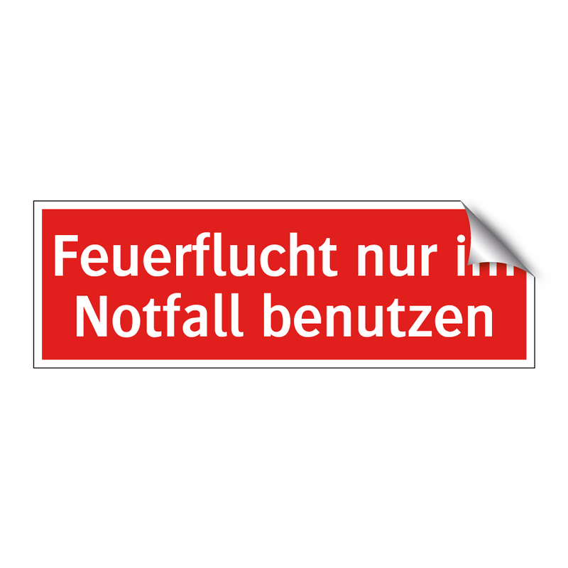 Feuerflucht nur im Notfall benutzen
