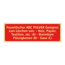 Feuerlöscher ABC PULVER Geeignet zum Löschen von: - Holz, Papier, Textilien, etc. (A) - Brennbare Flüssigkeiten (B) - Gase (C)