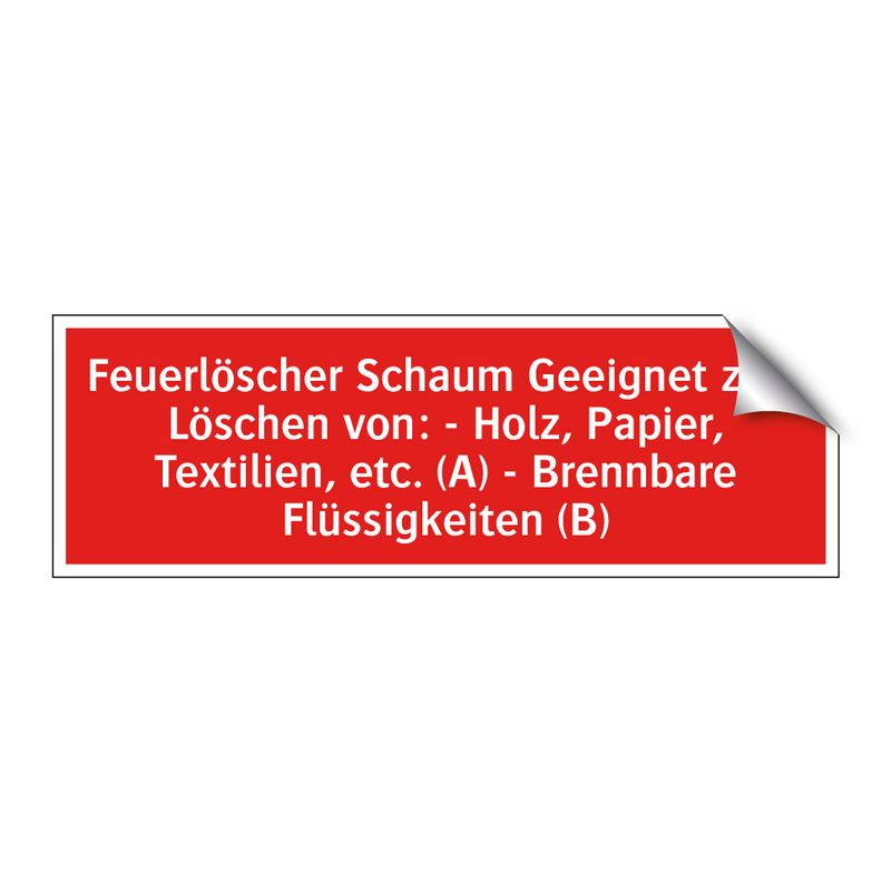 Feuerlöscher Schaum Geeignet zum Löschen von: - Holz, Papier, Textilien, etc. (A) - Brennbare Flüssigkeiten (B)