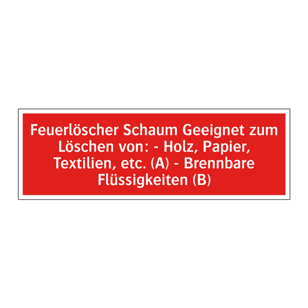 Feuerlöscher Schaum Geeignet zum Löschen von: - Holz, Papier, Textilien, etc. (A) - Brennbare Flüssigkeiten (B)