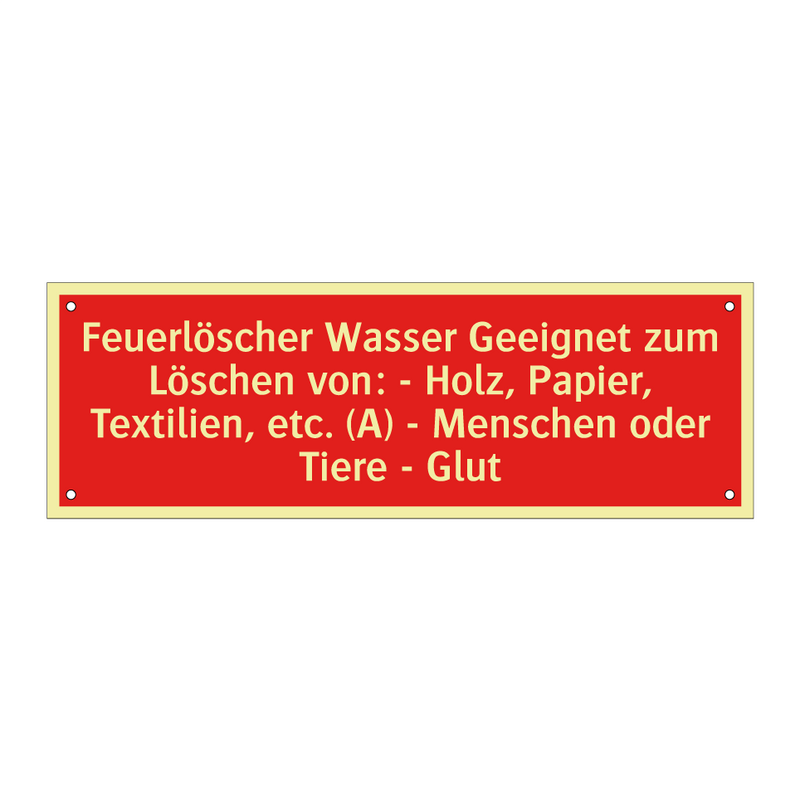 Feuerlöscher Wasser Geeignet zum Löschen von: - Holz, Papier, Textilien, etc. (A) - Menschen oder Tiere - Glut