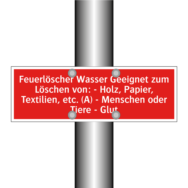 Feuerlöscher Wasser Geeignet zum Löschen von: - Holz, Papier, Textilien, etc. (A) - Menschen oder Tiere - Glut