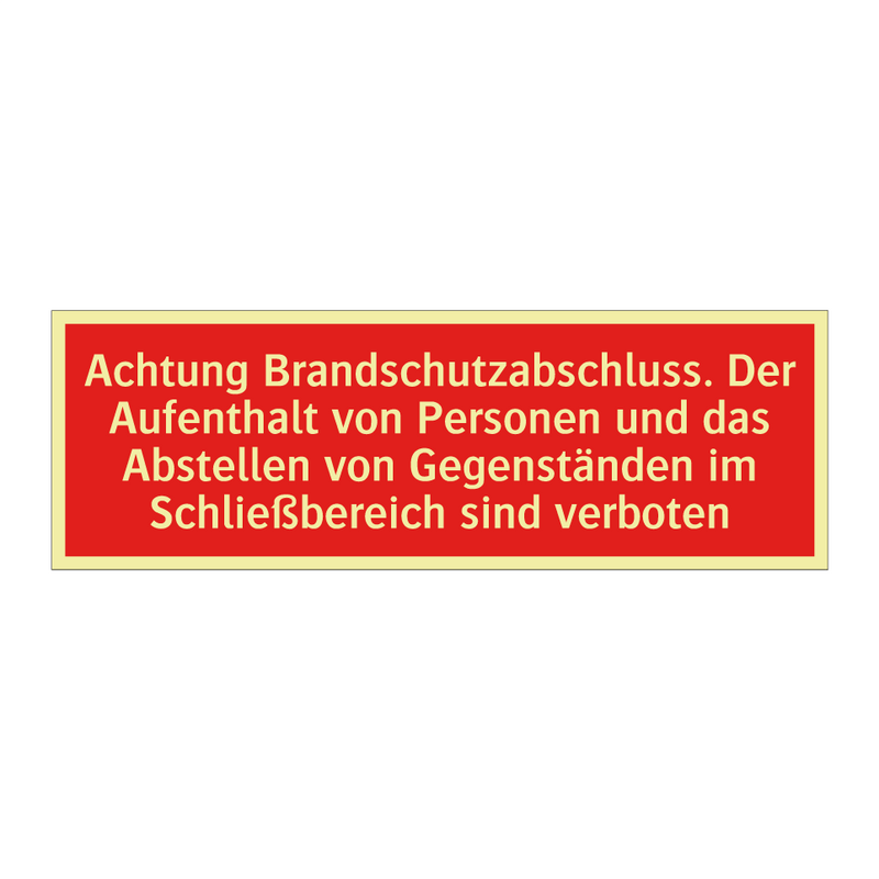 Achtung Brandschutzabschluss. Der Aufenthalt von Personen und das Abstellen von Gegenständen im Schließbereich sind verboten
