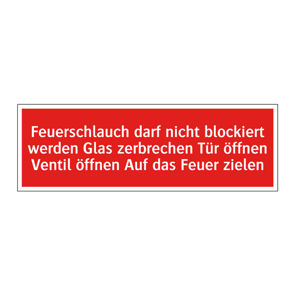 Feuerschlauch darf nicht blockiert werden Glas zerbrechen Tür öffnen Ventil öffnen Auf das Feuer zielen