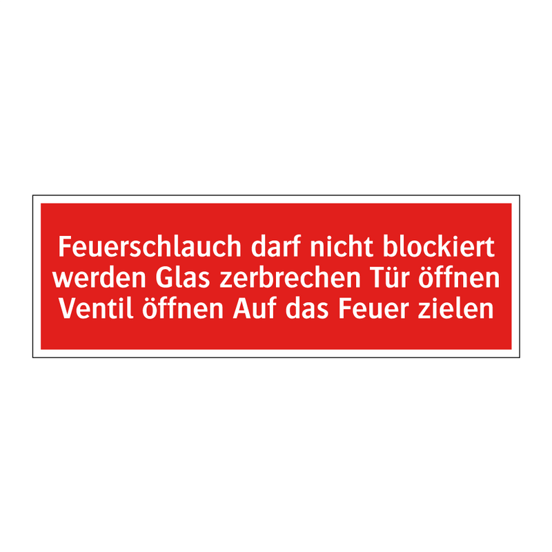 Feuerschlauch darf nicht blockiert werden Glas zerbrechen Tür öffnen Ventil öffnen Auf das Feuer zielen