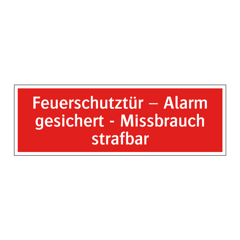 Feuerschutztür – Alarm gesichert - Missbrauch strafbar