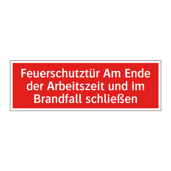 Feuerschutztür Am Ende der Arbeitszeit und im Brandfall schließen