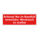 Achtung! Nur im Brandfall verwenden. Missbrauch ist strafbar