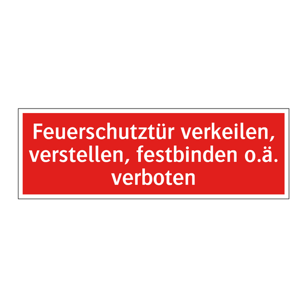 Feuerschutztür verkeilen, verstellen, festbinden o.ä. verboten