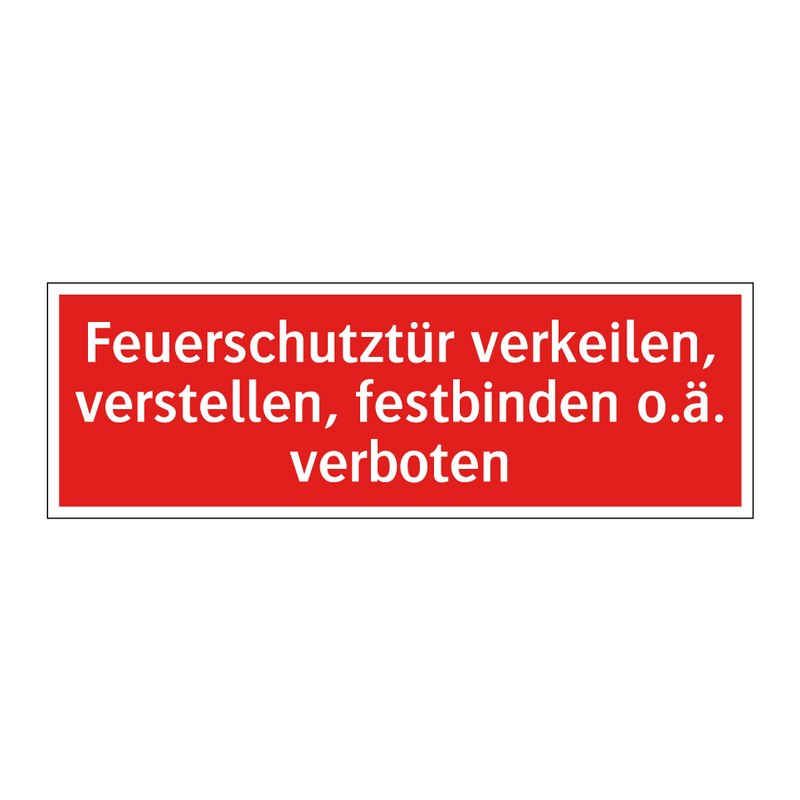 Feuerschutztür verkeilen, verstellen, festbinden o.ä. verboten