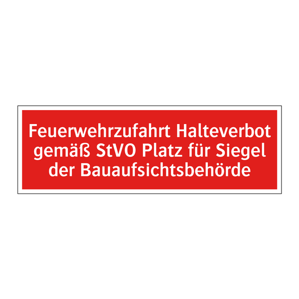 Feuerwehrzufahrt Halteverbot gemäß StVO Platz für Siegel der Bauaufsichtsbehörde