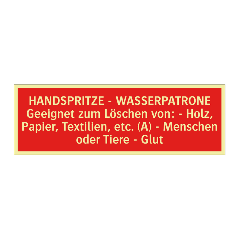 HANDSPRITZE - WASSERPATRONE Geeignet zum Löschen von: - Holz, Papier, Textilien, etc. (A) - Menschen oder Tiere - Glut