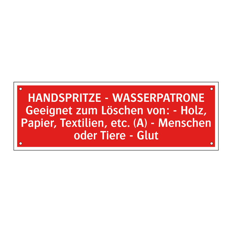 HANDSPRITZE - WASSERPATRONE Geeignet zum Löschen von: - Holz, Papier, Textilien, etc. (A) - Menschen oder Tiere - Glut