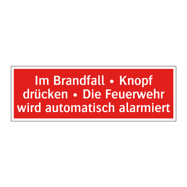 Im Brandfall • Knopf drücken • Die Feuerwehr wird automatisch alarmiert