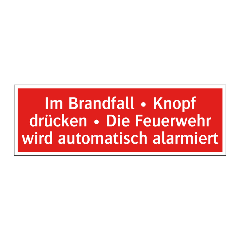 Im Brandfall • Knopf drücken • Die Feuerwehr wird automatisch alarmiert
