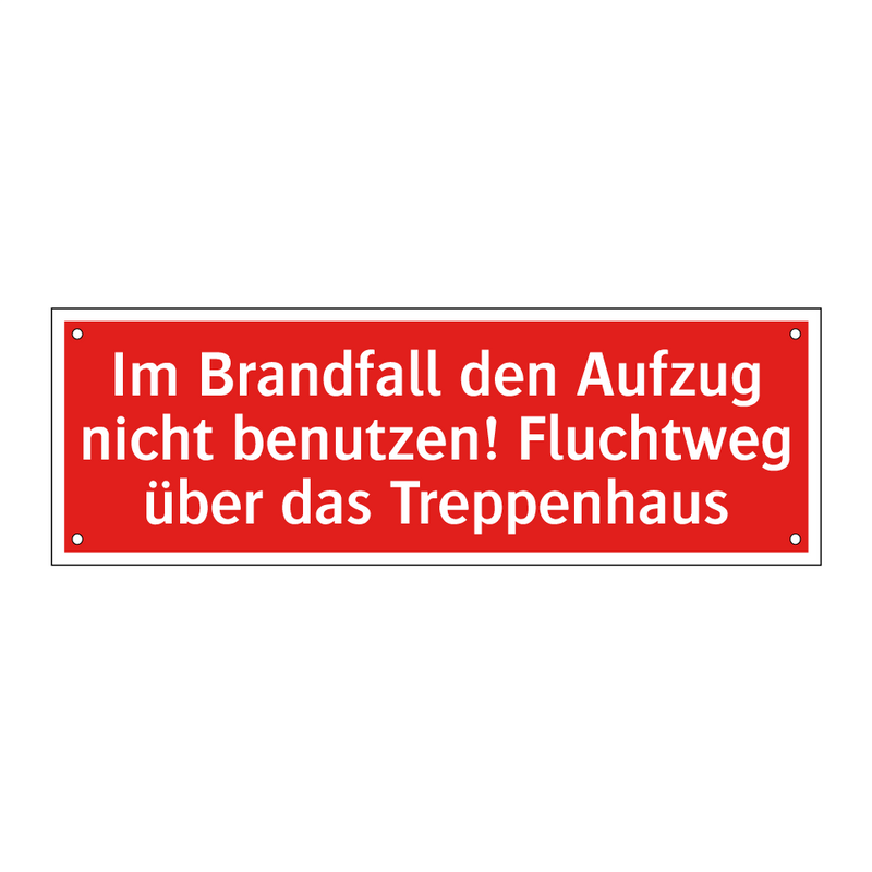 Im Brandfall den Aufzug nicht benutzen! Fluchtweg über das Treppenhaus