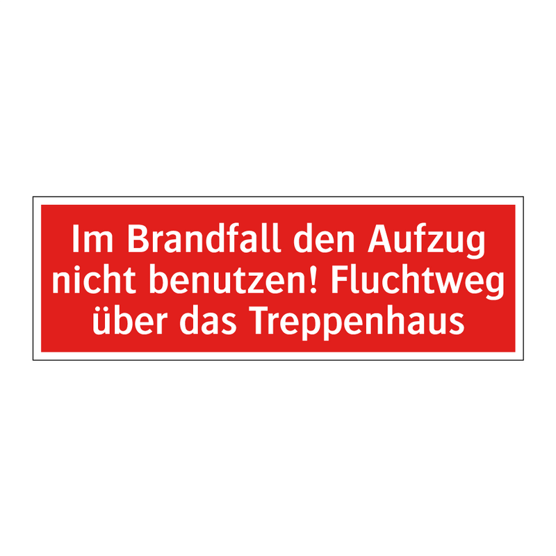 Im Brandfall den Aufzug nicht benutzen! Fluchtweg über das Treppenhaus