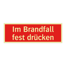 Im Brandfall fest drücken