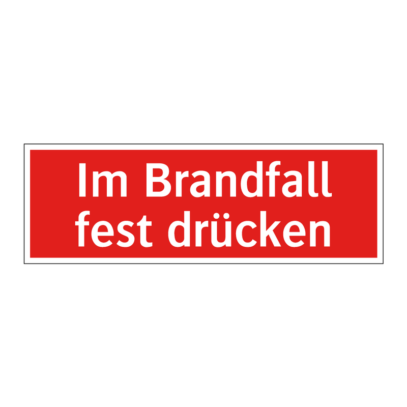 Im Brandfall fest drücken