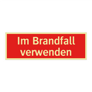 Im Brandfall verwenden