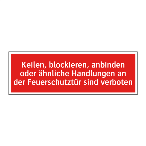Keilen, blockieren, anbinden oder ähnliche Handlungen an der Feuerschutztür sind verboten
