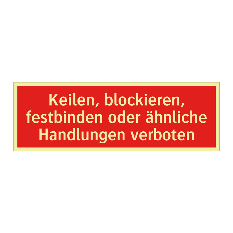 Keilen, blockieren, festbinden oder ähnliche Handlungen verboten