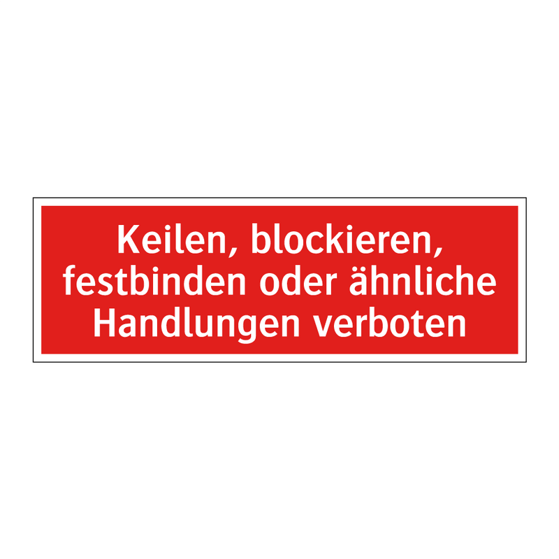 Keilen, blockieren, festbinden oder ähnliche Handlungen verboten