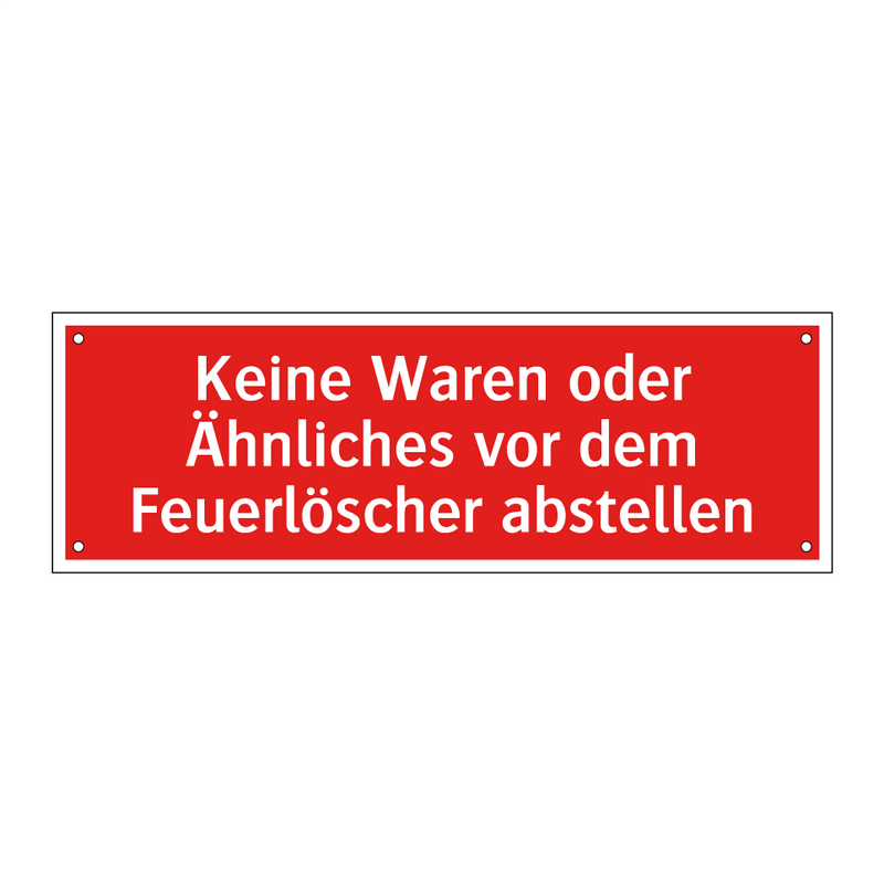 Keine Waren oder Ähnliches vor dem Feuerlöscher abstellen
