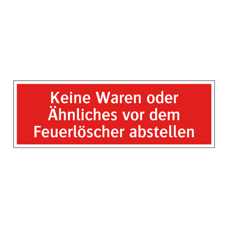 Keine Waren oder Ähnliches vor dem Feuerlöscher abstellen