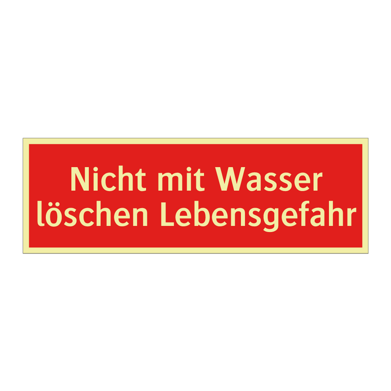 Nicht mit Wasser löschen Lebensgefahr