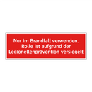 Nur im Brandfall verwenden. Rolle ist aufgrund der Legionellenprävention versiegelt