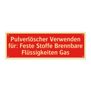 Pulverlöscher Verwenden für: Feste Stoffe Brennbare Flüssigkeiten Gas