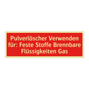 Pulverlöscher Verwenden für: Feste Stoffe Brennbare Flüssigkeiten Gas