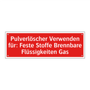 Pulverlöscher Verwenden für: Feste Stoffe Brennbare Flüssigkeiten Gas