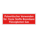Pulverlöscher Verwenden für: Feste Stoffe Brennbare Flüssigkeiten Gas