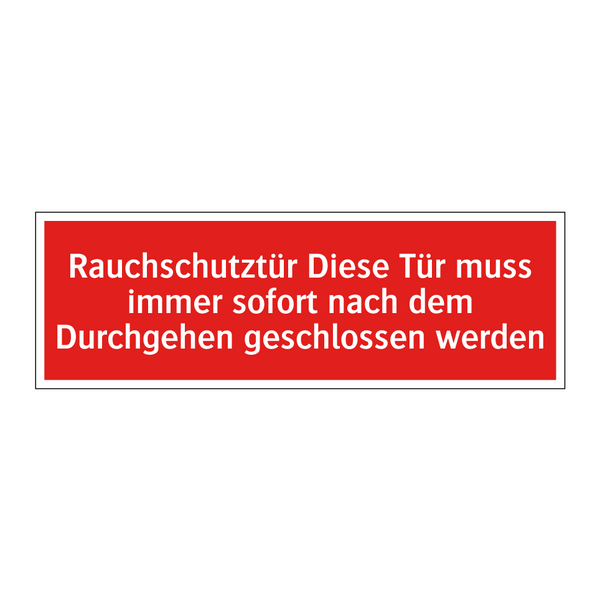 Rauchschutztür Diese Tür muss immer sofort nach dem Durchgehen geschlossen werden